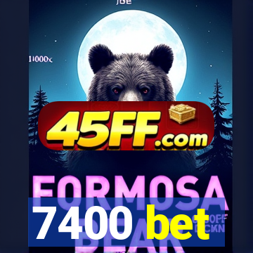 7400 bet